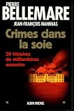 Crimes dans la soie : 30 histoires de milliardaires assassins