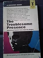 The Troublesome Presence: American Democracy and the Negro B0007EKWMK Book Cover