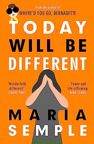 Today Will Be Different: From the bestselling author of Where'd You Go, Bernadette