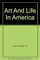 ART AND LIFE IN AMERICA B00C6B66MC Book Cover