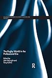  The Rugby World in the Professional Era (Routledge Research in Sport, Culture and Society Book 75) (English Edition)