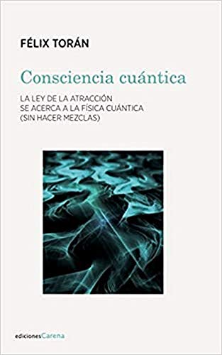 Consciencia cuántica: La ley de la atracción se acerca a la física cuántica (pero (ENSAYO)