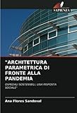 'ARCHITETTURA PARAMETRICA DI FRONTE ALLA PANDEMIA: OSPEDALI SOSTENIBILI, UNA RISPOSTA SOCIALE'