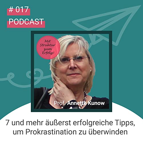 #017 7 und mehr &auml;u&szlig;erst erfolgreiche Tipps, um Prokrastination zu &uuml;berwinden