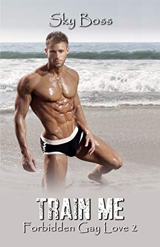 Train Me Forbidden Gay Love Kindle Edition By Boss Sky Literature Fiction Kindle Ebooks Amazon Com