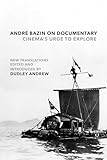 André Bazin on Documentary: Cinema's Urge to Explore