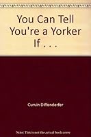 You Can Tell You're a Yorker If .. 0965587711 Book Cover
