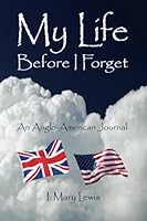 My Life - Before I Forget: An Anglo-American Journal 1489559299 Book Cover