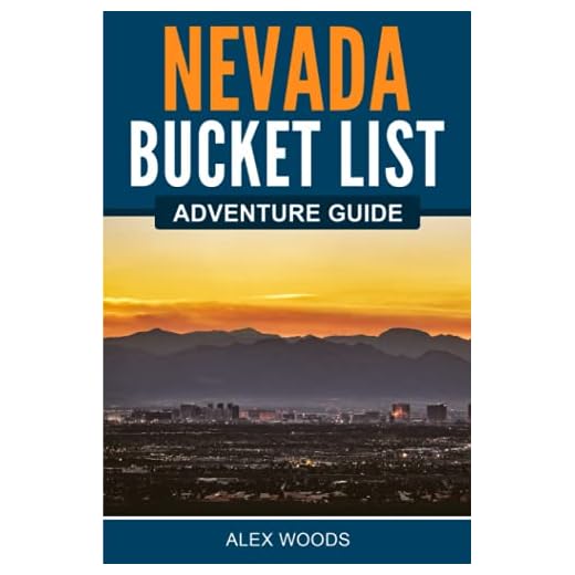 Nevada Bucket List Adventure Guide: Explore 100 Offbeat Destinations You Must Visit!