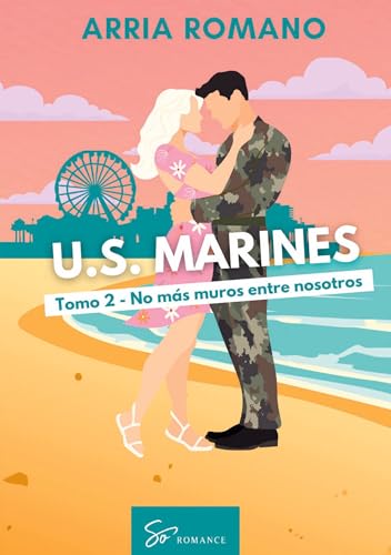 U.S. Marines - Tomo 2 - No más muros entre nosotros: Romance Saga Militar entre tradición y pas...