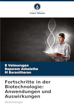 Fortschritte in der Biotechnologie: Anwendungen und Auswirkungen (German Edition)