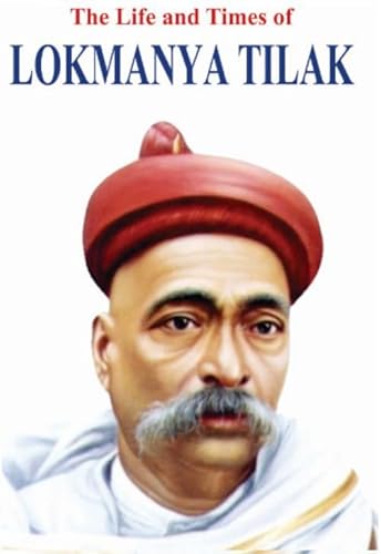 The Life and Times of Lokmanya Tilak by Nandini Saraf: The Journey of a Freedom Fighter (English Edition) - Saraf, Nandini