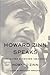 Howard Zinn Speaks: Collected Speeches 1963-2009