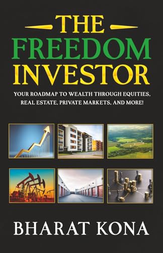 The Freedom Investor: Your Roadmap to Wealth Through Equities, Real Estate, Private Markets, and More!