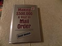 Making Five Hundred Thousand Dollars a Year in Mail Order 0933301057 Book Cover