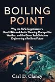 Boiling Point: Why the 1.5°C Target Matters, How El Niño and Arctic Warming Reshape Our Weather, and the Green Tech Solutions Engineering a Resilient Future