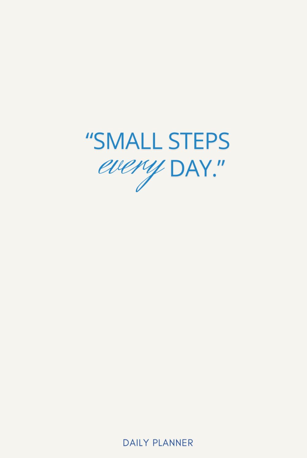 SMALL STEPS EVERYDAY:: Your Daily Planner Journal      Hardcover – February 20, 2026