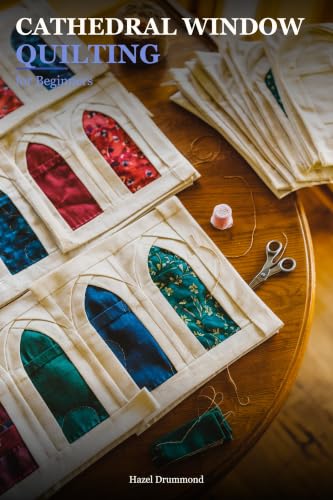 Cathedral Window Quilting for Beginners: Folded Fabric Patchwork Step by Step — Three Projects from Pincushion to Table Runner, No Batting Required