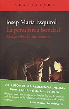 Paperback La penúltima bondad: Ensayo sobre la vida humana [Spanish] Book