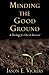 Minding the Good Ground