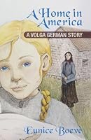 A Home in America: A Volga German Story 1939054818 Book Cover