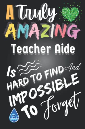 Teacher Aide Gifts: Lined Notebook ~ Amazing ~ Hard To Find: Cute Appreciation Gifts For Teacher Aide - Journal To Write In or Planner at The End of ... You Christmas | Valentines Gifts for Women
