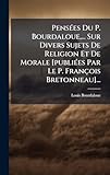 recette bourdaloue chef simon  PensÃ(c)es Du P. Bourdaloue, ... Sur Divers Sujets De Religion Et De Morale [publiÃ(c)es Par Le P. François Bretonneau]...