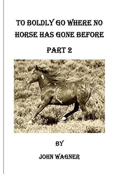 Paperback To Boldly Go Where No Horse Has Gone Before Part 2 Book