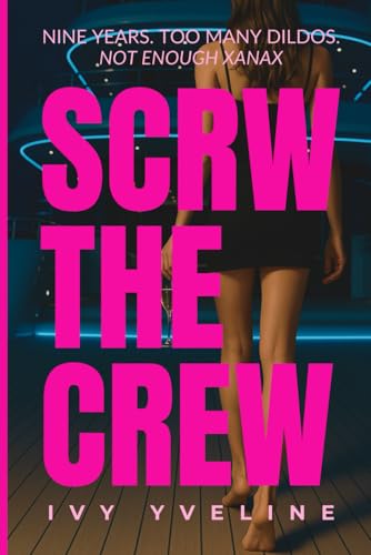 SCRW THE CREW: Nine Years, Too Many Dildos, Not Enough Xanax