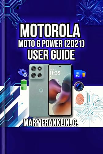 Motorola Moto G Power (2021) User Guide: Master Your Hardware, Optimize Performance, and Maximize Battery Life