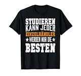Studieren Kann Jeder Einzelhändler Werden Nur Die Besten T-Shirt