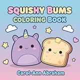 Squishy Bums Coloring Book: Kawaii Squishy Plushies Coloring Pages – 52 Cute...