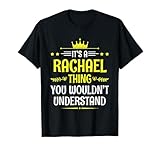 It's a Rachael Thing You Wouldn't Understand Funny Name T-Shirt