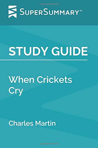 Study Guide: When Crickets Cry by Charles Martin (SuperSummary)