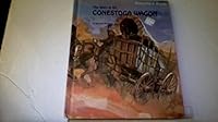 The Story of the Conestoga Wagon 0516046039 Book Cover