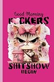 Good Morning Fuckers Journal: | Hilarious 6x9 Notebook | Perfect for Laughs & Stress Relief | Let the Shit Show Begin!
