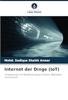 Internet der Dinge (IoT): Schwerpunkt mit Modellierung auf Fiktion, Realitäten und Zukunft (German Edition) 6208798116 Book Cover