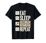 Eat Sleep Heizungen Reparieren Repeat T-Shirt