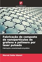 Fabricação de composto de nanopartículas de grafeno e polímero por laser pulsado (Portuguese Edition) 620892393X Book Cover