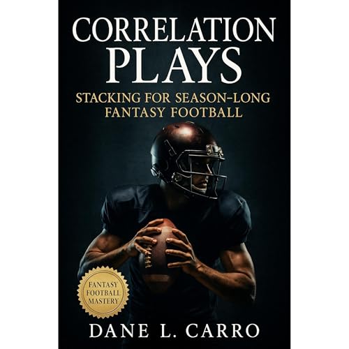 Correlation Plays: Stacking for Season-Long Fantasy Football Audiolibro Por Dane L. Carro arte de portada