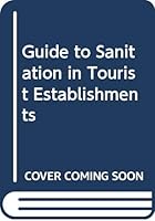 Guide to Sanitation in Tourist Establishments 9241540540 Book Cover