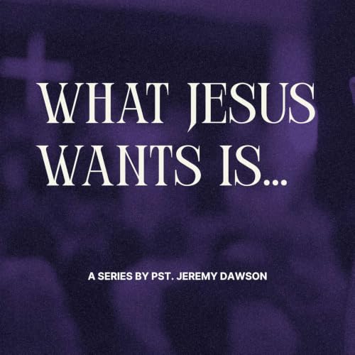 What Jesus wants : is Unbroken Fellowship