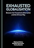 Cover: Exhausted Globalisation: Between the Transatlantic Orientation and the Chinese Way