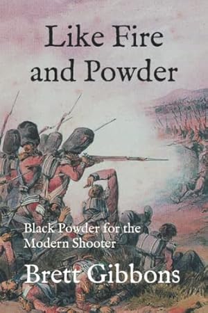Like Fire and Powder: Black Powder for the Modern Shooter