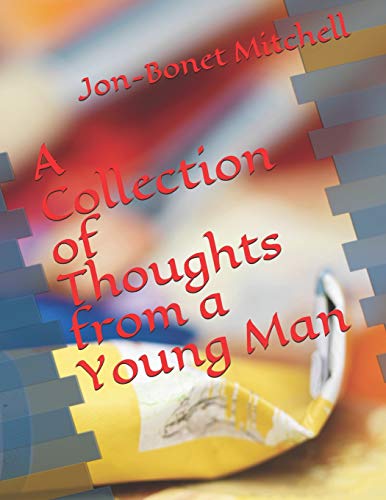 A Colletion of Thoughts from a Young Man
