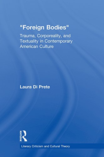 Foreign Bodies: Trauma, Corporeality, and Textuality in Contemporary American Culture (Literary Criticism and Cultural Theory)      1st Edition, Kindle Edition