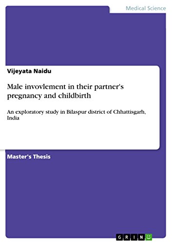 Male invovlement in their partner's pregnancy and childbirth: An exploratory study in Bilaspur district of Chhattisgarh, India