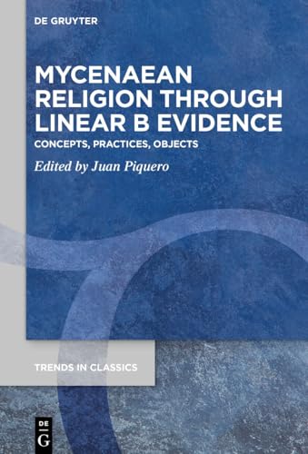 Mycenaean Religion Through Linear B Evidence: Concepts, Practices, Objects (Trends