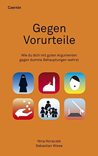 Gegen Vorurteile: Wie du dich mit guten Argumenten gegen dumme Behauptungen wehrst Gegen Vorurteile: Wie du dich mit guten Argumenten gegen dumme Behauptungen wehrst