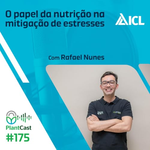 PlantCast #175 O papel da nutri&ccedil;&atilde;o na mitiga&ccedil;&atilde;o de estresses